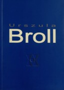 Urszula Broll. Wystawa retrospektywna, 2005 [link do zbioru materiałów o Urszuli Broll w Jeleniogórskiej Bibliotece Cyfrowej].