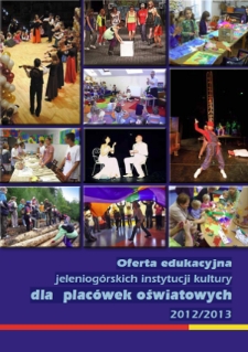 Oferta edukacyjna jeleniogórskich instytucji kultury dla placówek oświatowych 2012/2013 [Dokument elektroniczny]