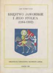 Księstwo Jaworskie i jego stolica : (1264-1392) [Dokument elektroniczny]