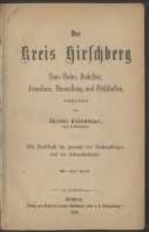 Der Kreis Hirschberg : seine Natur, Industrie, Bewohner, Verwaltung und Ortschaften : ein Handbuch für Freunde des Riesengebirges und der Heimathskunde