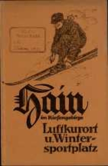 Luftkurort Hain im Riesengebirge : Endstation der elektrischen Talbahn von Hirschberg über Bad Warmbrunn nach Giersdorf und Hain : Seehöhe 480 bis 650 Meter