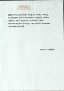 Edukacja (szkoła, droga do szkoły, Koledzy, nauczyciele, pomoce naukowe, przygody szkolne, nagrody, kary, egzaminy, trudności), tajne nauczanie (gdzie, dlaczego, nauczyciele, uczniowie, zasady konspiracji)