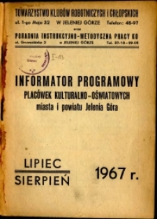 Informator Programowy Placówek Kulturalno-Oświatowych Miasta i Powiatu Jelenia Góra, lipiec - sierpień 1967