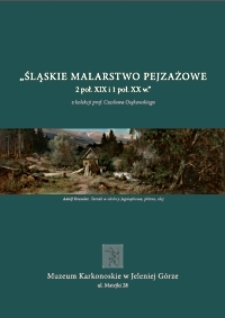 Śląskie malarstwo pejzażowe 2 poł. XIX i 1 poł. XX w. : z kolekcji prof. Czesława Osękowskiego - folder [Dokument elektroniczny]