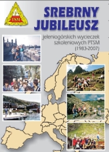 Srebrny jubileusz : jeleniogórskich wycieczek szkoleniowych PTSM (1983-2007) [Dokument elektroniczny]