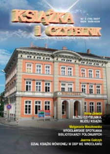 Książka i Czytelnik : czasopismo bibliotekarzy Dolnego Śląska, 2007, nr 2 (78)