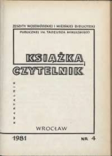 Książka i Czytelnik : zeszyty Wojewódzkiej i Miejskiej Biblioteki Publicznej im. Tadeusza Mikulskiego, 1981, nr 4