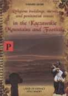 Religious buildings, shrines and penitential crosses in the Kaczawskie Mountains and Foothills : themed guide : land of extinct volcanoes