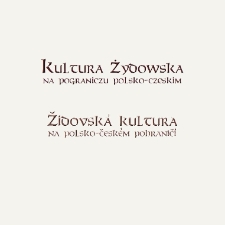 Kultura żydowska na pograniczu polsko-czeskim= židovská kultura na polsko-českém pohraničí