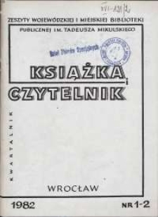 Książka i Czytelnik : zeszyty Wojewódzkiej i Miejskiej Biblioteki Publicznej im. Tadeusza Mikulskiego, 1982, nr 1-2