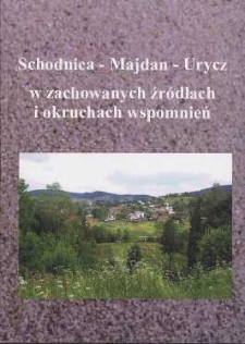 Schodnica, Majdan, Urycz w zachowanych źr&oacute;dłach i okruchach wspomnień