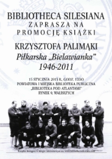 Bibliotheca Silesiana zaprasza na promocję książki Krzysztofa Palimąki Piłkarska „Bielawianka"1946-2011