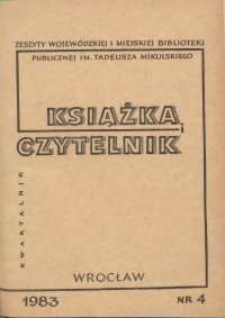Książka i Czytelnik : zeszyty Wojewódzkiej i Miejskiej Biblioteki Publicznej im. Tadeusza Mikulskiego, 1983, nr 4