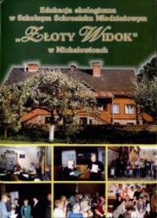 Edukacja ekologiczna w Szkolnym Schronisku Młodzieżowym "Złoty Widok" w Michałowicach