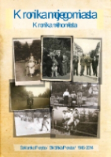 Kronika mojego miasta = Kronika mého města : Szklarska Pręba = Sklářská Poruba : 1945-2014 [Dokument elektroniczny]