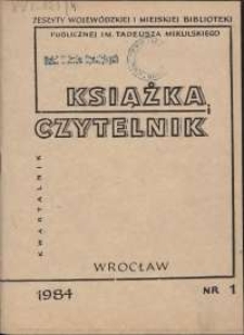 Książka i Czytelnik : zeszyty Wojewódzkiej i Miejskiej Biblioteki Publicznej im. Tadeusza Mikulskiego, 1984, nr 1