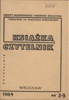 Książka i Czytelnik : zeszyty Wojewódzkiej i Miejskiej Biblioteki Publicznej im. Tadeusza Mikulskiego, 1984, nr 2-3