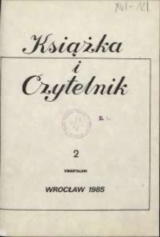 Książka i Czytelnik : zeszyty Wojewódzkiej i Miejskiej Biblioteki Publicznej im. Tadeusza Mikulskiego, 1985, nr 2