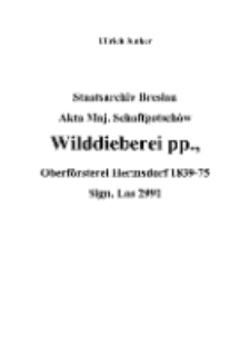 Wilddieberei pp. : Staatsarchiv Breslau Akta Maj. Schaffgotschów : Oberförsterei Hermsdorf 1839-75 Sign. Las 2991 [Dokument elektroniczny]