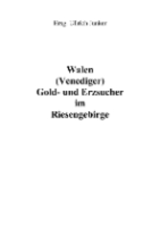 Walen (Venediger) Gold- und Erzsucher im Riesengebirge [Dokument elektroniczny]