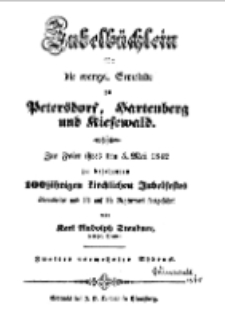 Jubelbüchlein für die evangel. Gemeinde zu Petersdorf, Hartenberg und Kiesewald zur Feier ihres den 5. Mai 1842 zu begehenden 100 jährigen kirchlichen Jubelfestes überarbeitet und bis auf die Gegenwart fortgeführt von Karl Rudolph Steudner, evangel. Pfarrer.[Dokument elektroniczny]