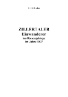 Zillertaler Einwanderer ins Riesengebirge im Jahre 1837 [Dokument elektroniczny]