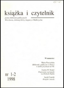 Książka i Czytelnik : pismo bibliotek publicznych Wrocławia, Jeleniej Góry, Legnicy i Wałbrzycha, 1998, nr 1/2
