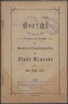 Bericht über die Verwaltung und den Stand der Gemeinde-Angelegenheiten der Stadt Neurodefür das Jahr 1911