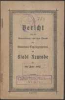 Bericht über die Verwaltung und den Stand der Gemeinde-Angelegenheiten der Stadt Neurodefür das Jahr 1912