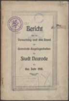 Bericht über die Verwaltung und den Stand der Gemeinde-Angelegenheiten der Stadt Neurodefür das Jahr 1918
