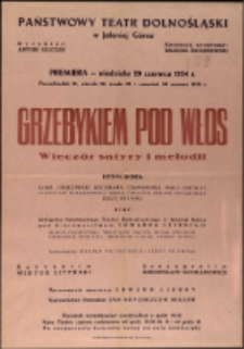 Grzebykiem pod włos : wieczór satyry i melodii - afisz premierowy [Dokument życia społecznego]