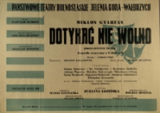 Dotykać nie wolno - afisz premierowy [Dokument życia społecznego]