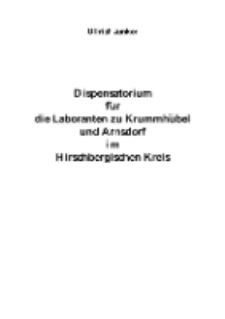 Dispensatorium fü rdie Laboranten zu Krummhübel und Arnsdorf im Hirschbergischen Kreis [Dokument elektroniczny]