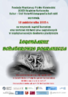 Legendarni bohaterowie pogranicza : wręczenie nagród, wernisaż - plakat [Dokument życia społecznego]