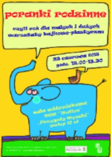 Poranki rodzinne: czyli coś dla małuch i dużych, warsztaty bajkowo-plastyczne: przygody myszki [Dokument ikonograficzny]