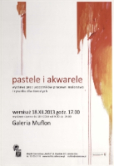 Pastele i akwarele: wystawa prac uczestników pracowni malarstwa i rysunków dla dorosłych [Dokument ikonograficzny]