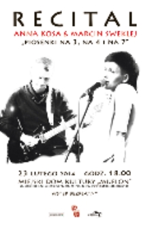 Recital Anna Kosa & Marcin Sweklej: piosenka na 3, na 4 i na 7 [Dokument ikonograficzny]