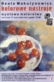 Beata Makutynowicz: kolorowe nastroje - wystawa malarstwa [Dokument ikonograficzny]