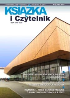 Książka i Czytelnik : czasopismo bibliotekarzy Dolnego Śląska, 2015, nr 2