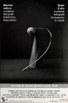 Martwa natura : wystawa fotografii Katarzyny Karczmarz. Boże Ciało : wystawa fotogragii Aleksandry Śnieżek [Dokument ikonograficzny]