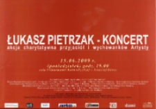 Łukasz Pietrzak - koncert : akcja charytatywna przyjaciół i wychowanków Artysty [Dokument ikonograficzny]
