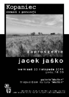 Jacek Jaśko: Kopaniec - obrazki z prowincji [wystawa][Dokument ikonograficzny]