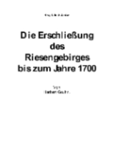 Die Erschließung des Riesengebirges bis zum Jahre 1700 [Dokument elektroniczny]