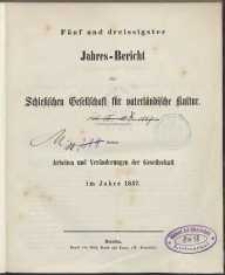 Jahres-Bericht der Schlesischen Gesellchaft für vaterländische Kultur: Arbaiten und Veränderungen der Gesellschaft im Jahre 1857. 35