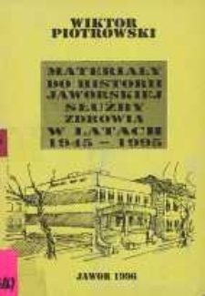 Materiały do historii jaworskiej służby zdrowia w latach 1945-1995