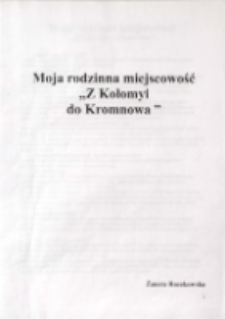 Moja rodzinna miejscowość "Z Kołomyi do Kromnowa"