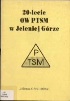 20-lecie OW PTSM w Jeleniej Górze [Dokument elektroniczny]