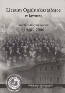 Liceum Ogólnokształcące w Jaworze : karty z dziejów liceum 1946-2006