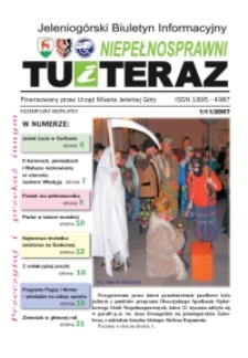 Niepełnosprawni Tu i Teraz : jeleniog&oacute;rski biuletyn informacyjny niepełnosprawnych, 2007, nr 1 (11)