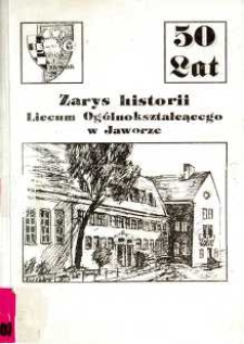 Zarys historii Liceum Ogólnokształcącego w Jaworze